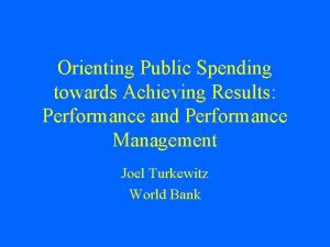 Orienting Public Spending towards Achieving Results Performance and