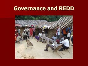 Governance and REDD Governance failures An illness Governance Governance and REDD Governance failures An illness Governance