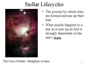 Stellar Lifecycles The process by which stars are