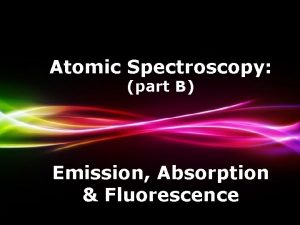 Fluorescence spectroscopy ppt