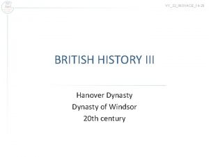 VY32INOVACE14 20 BRITISH HISTORY III Hanover Dynasty of