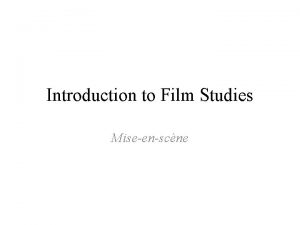 Introduction to Film Studies Miseenscne Emphasizing the horizontal