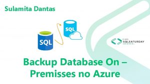Sulamita Dantas Backup Database On Premisses no Azure
