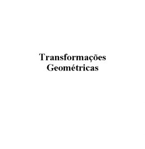 Transformaes Geomtricas Transformaes Lineares espelhamento P x y