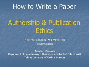 How to Write a Paper Authorship Publication Ethics