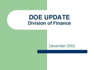 DOE UPDATE Division of Finance December 2002 DOE