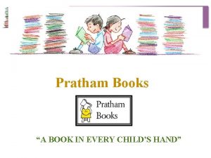 Pratham Books A BOOK IN EVERY CHILDS HAND