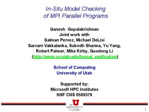 InSitu Model Checking of MPI Parallel Programs Ganesh