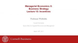 Managerial Economics II Business Strategy Lecture 13 Incentives