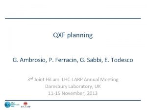 QXF planning G Ambrosio P Ferracin G Sabbi