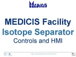 MEDICIS Facility Isotope Separator Controls and HMI Cdric