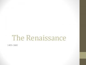 The Renaissance 1485 1660 The Renaissance Meaning rebirth