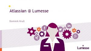 Atlassian Lumesse Dominik Krull Lumesse Talent Acquisition Agenda