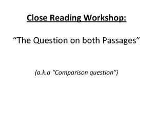 Close Reading Workshop The Question on both Passages