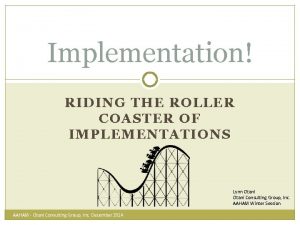 Implementation RIDING THE ROLLER COASTER OF IMPLEMENTATIONS Lynn