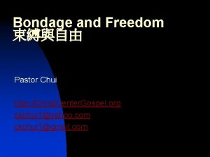 Bondage and Freedom Pastor Chui http Christ Center