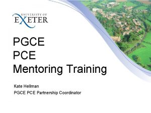 PGCE PCE Mentoring Training Kate Hellman PGCE Partnership