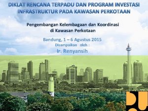Pengembangan Kelembagaan dan Koordinasi di Kawasan Perkotaan Bandung