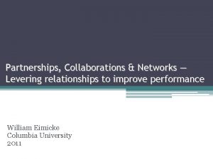 Partnerships Collaborations Networks Levering relationships to improve performance