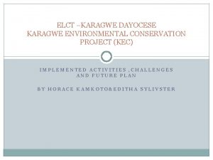 ELCT KARAGWE DAYOCESE KARAGWE ENVIRONMENTAL CONSERVATION PROJECT KEC