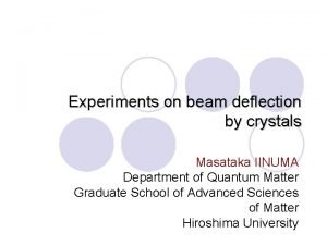 Experiments on beam deflection by crystals Masataka IINUMA
