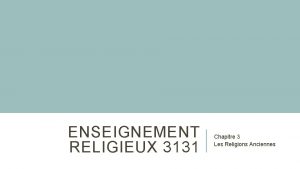ENSEIGNEMENT RELIGIEUX 3131 Chapitre 3 Les Religions Anciennes