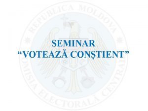 SEMINAR VOTEAZ CONTIENT Ziua Internaional a Alegerilor Prima