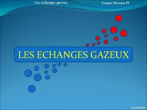 Les changes gazeux Cours Niveau IV LES ECHANGES