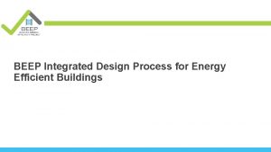 BEEP Integrated Design Process for Energy Efficient Buildings