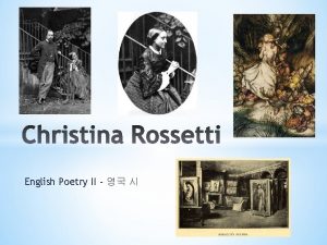 English Poetry II Christina Rossetti 5 December 1830