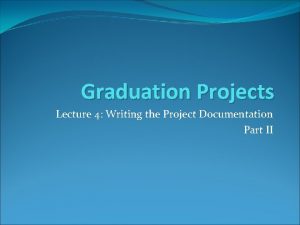 Graduation Projects Lecture 4 Writing the Project Documentation