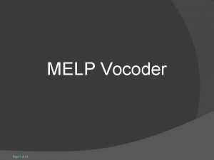 MELP Vocoder Page 0 of 23 Outline Introduction