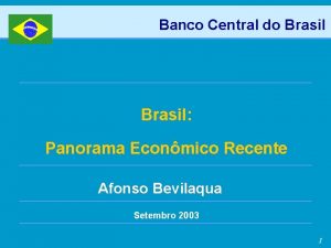 Banco Central do Brasil Panorama Econmico Recente Afonso