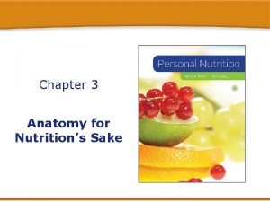 Chapter 3 Anatomy for Nutritions Sake ASK YOURSELF
