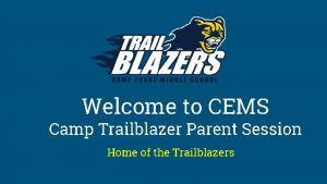 Welcome to CEMS Camp Trailblazer Parent Session Home