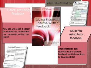 Making written feedback more effective Tutors providing feedback