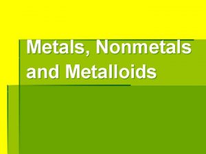 Metals nonmetals and metalloids periodic table