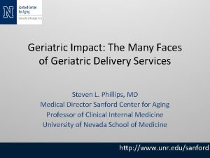 Geriatric Impact The Many Faces of Geriatric Delivery