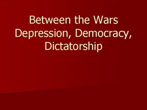 Between the Wars Depression Democracy Dictatorship Post WWI