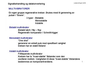 Signalbehandling og datakonvertering Lindem 24 april 2010 MULTIVIBRATORER