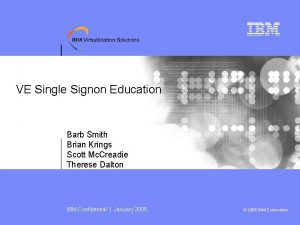 VE Single Signon Education Barb Smith Brian Krings