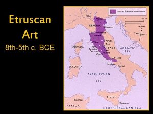 Etruscan Art 8 th5 th c BCE Few