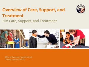 Overview of Care Support and Treatment HIV Care