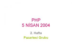 PHP 5 NSAN 2004 2 Hafta Pazartesi Grubu