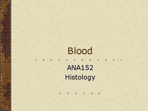 Blood ANA 152 Histology Blood Plasma and cellular