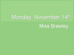 Monday November th 14 Miss Brawley Do Now