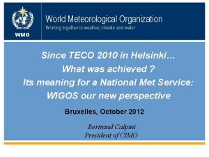 World Meteorological Organization Working together in weather climate