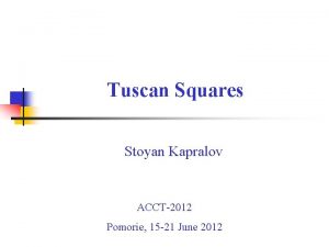 Tuscan Squares Stoyan Kapralov ACCT2012 Pomorie 15 21