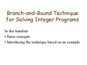 BranchandBound Technique for Solving Integer Programs In this