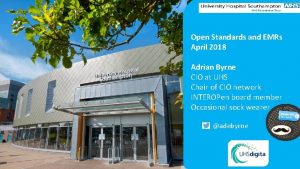 Open Standards and EMRs April 2018 Adrian Byrne